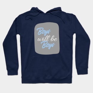 Boys will be boys Hoodie